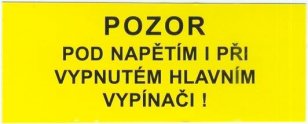 Značení č. 3a Pozor pod napětím i při vypnutém hlavním vypínači 3,5x9cm